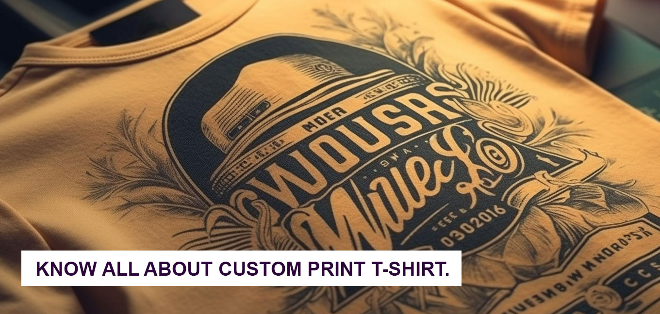 Know All About Custom Print T-Shirt.