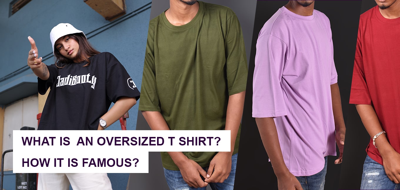 What Is An Oversized T-Shirt? How It Is Famous?