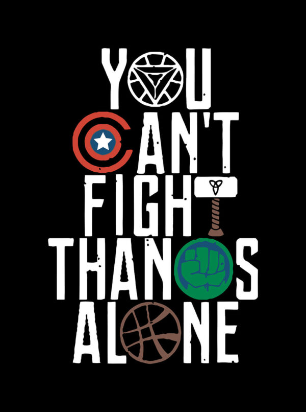 Avengers Unity T-Shirt – “You Can’t Fight Thanos Alone” Design
